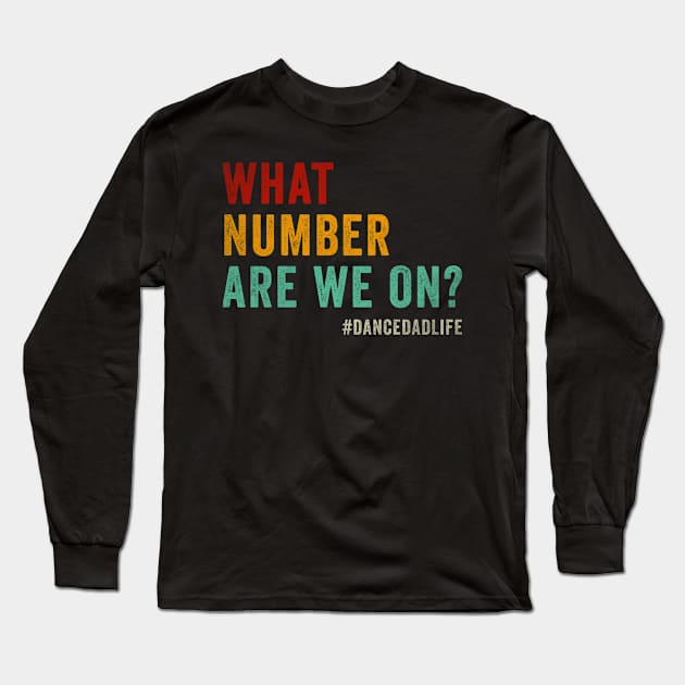 What number are we on Funny Dance dad Long Sleeve T-Shirt by EnarosaLinda XY